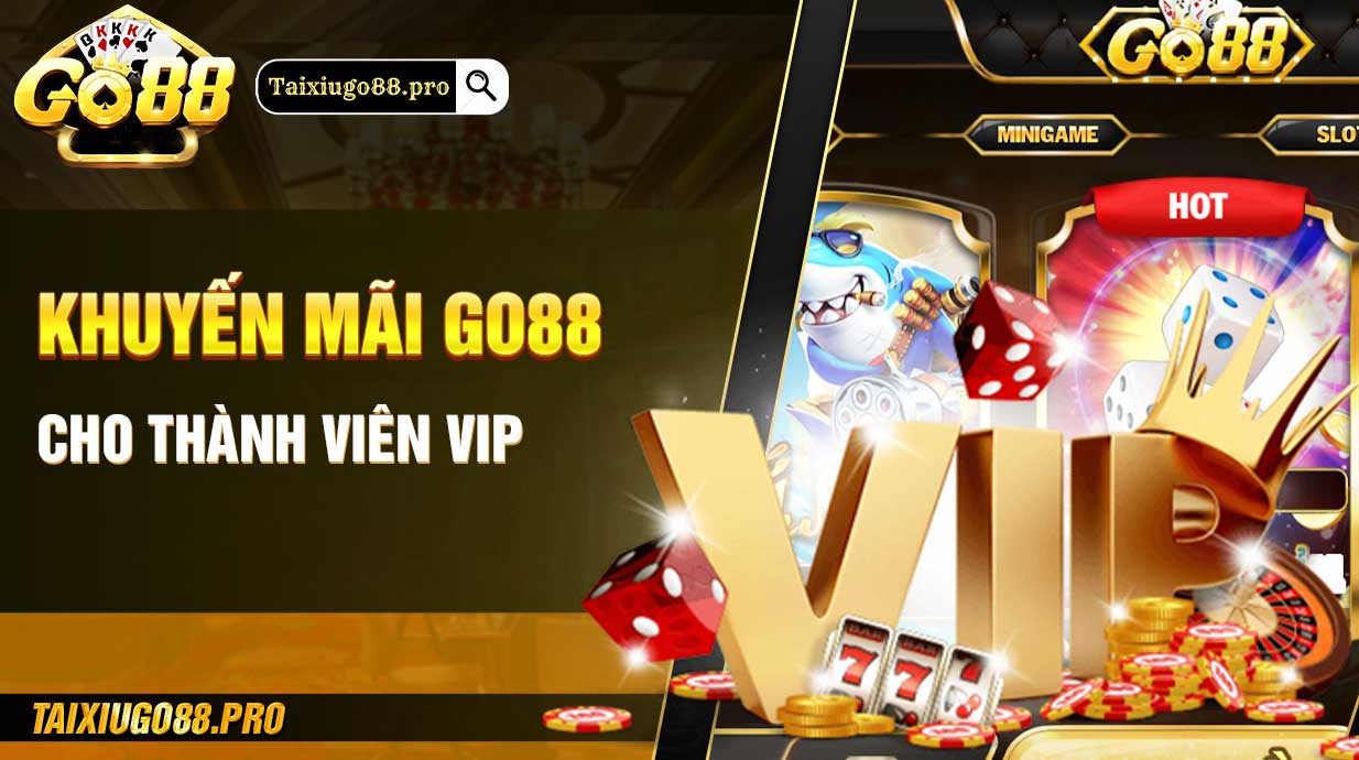 Khuyến Mãi Go88 cho thành viên VIP